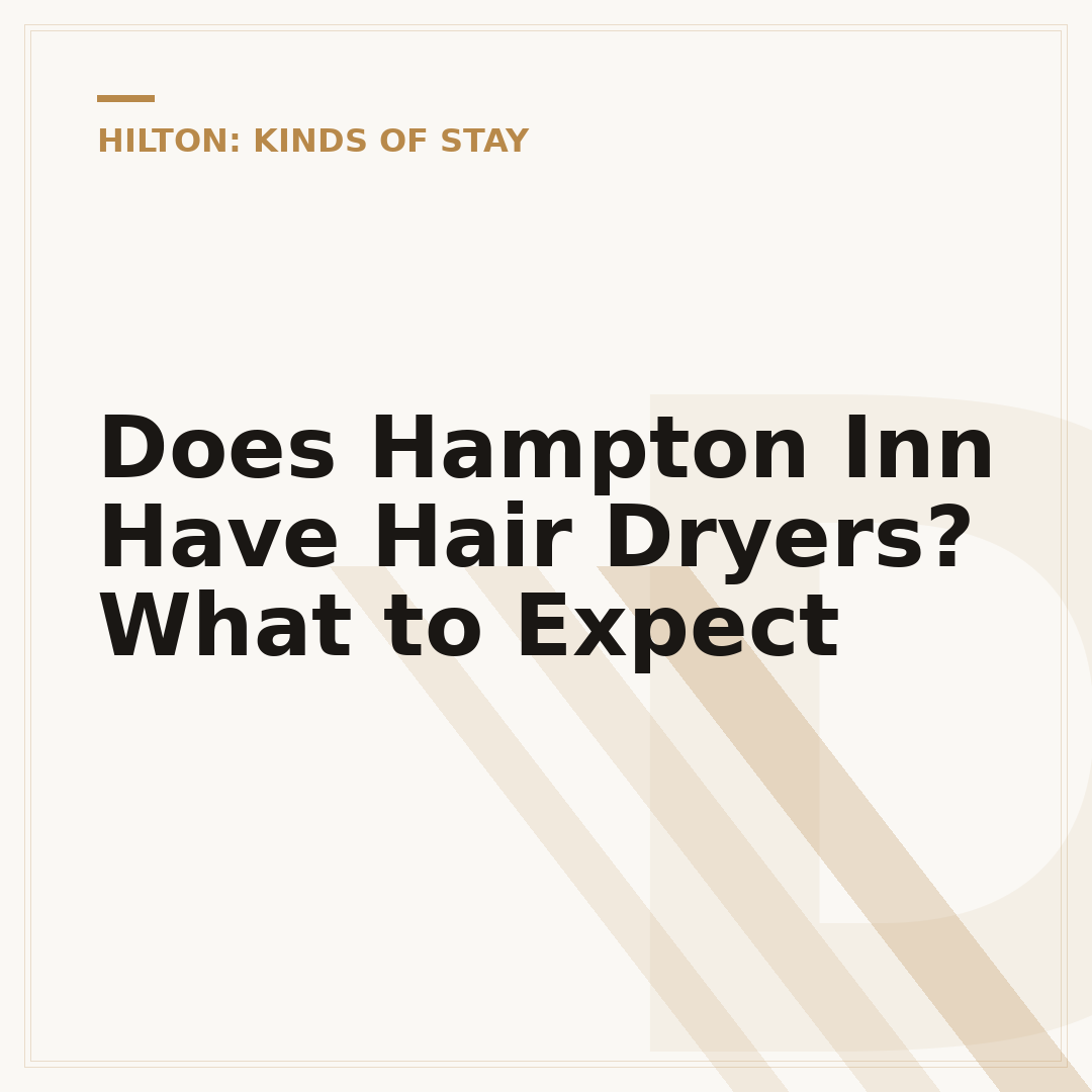 Does Hampton Inn Have Hair Dryers? What to Expect
