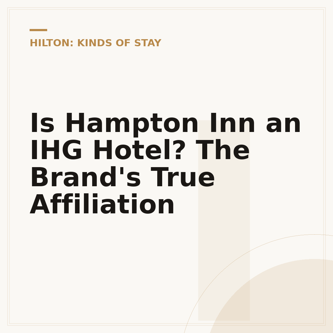 Is Hampton Inn an IHG Hotel? The Brand's True Affiliation