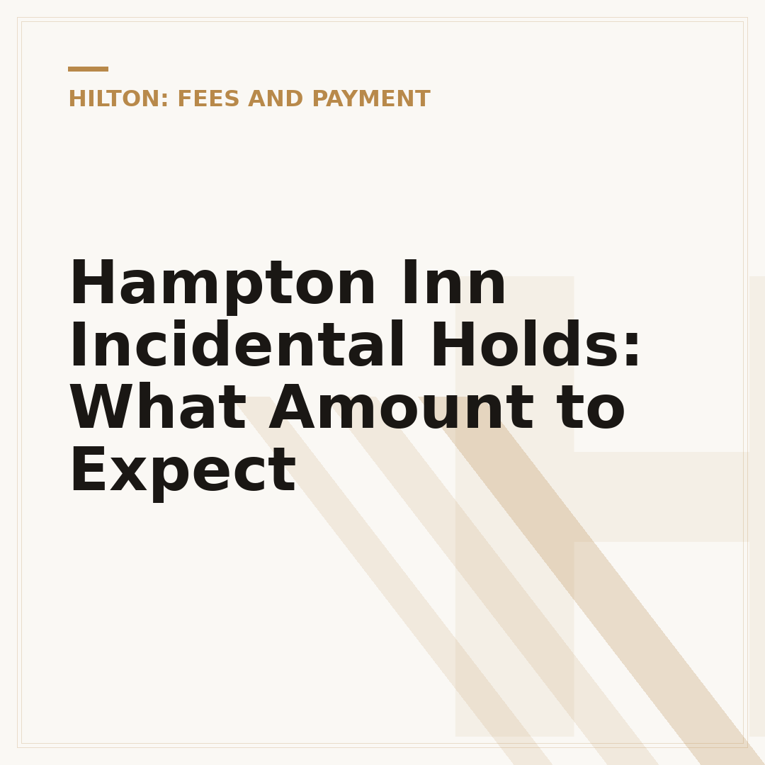 Hampton Inn Incidental Holds: What Amount to Expect