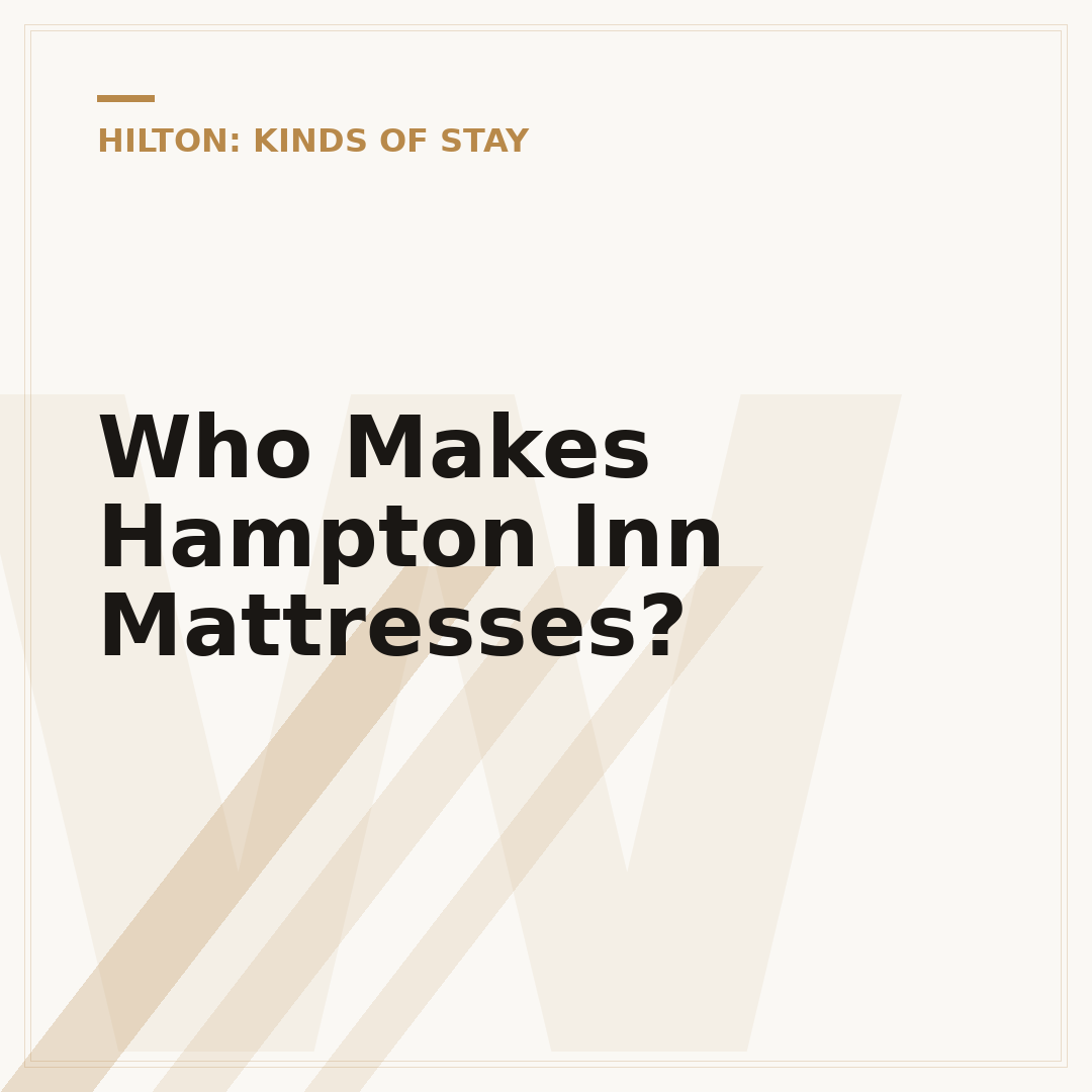 Who Makes Hampton Inn Mattresses?