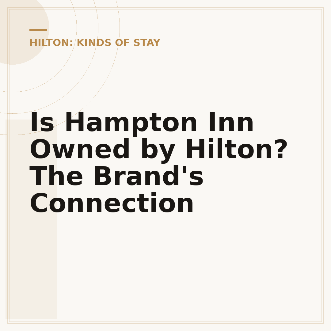 Is Hampton Inn Owned by Hilton? The Brand's Connection