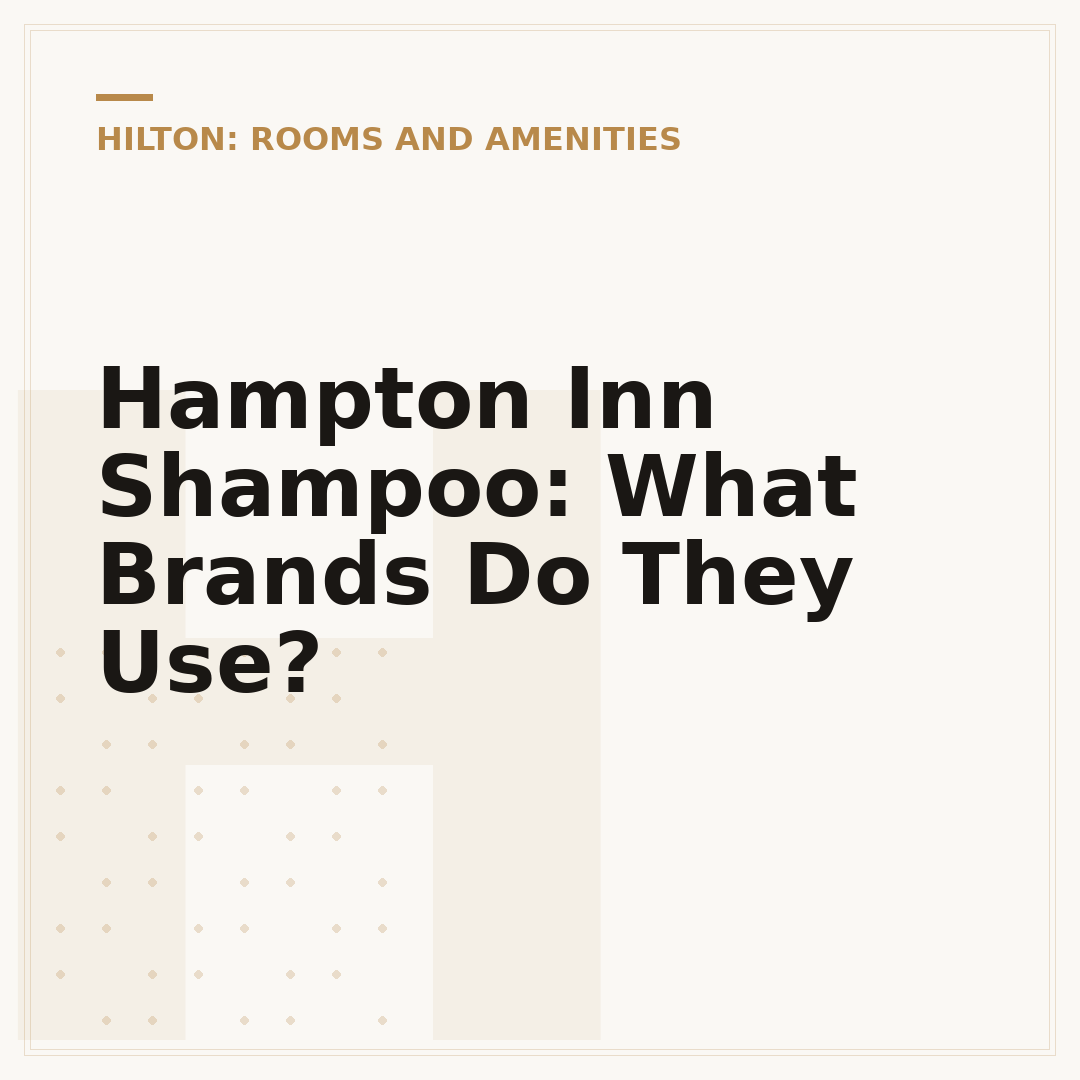 Hampton Inn Shampoo: What Brands Do They Use?