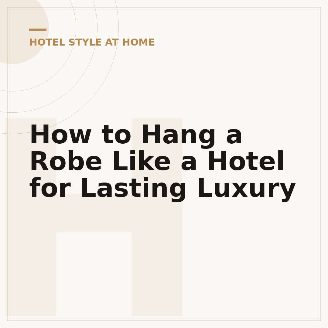 How to Hang a Robe Like a Hotel for Lasting Luxury