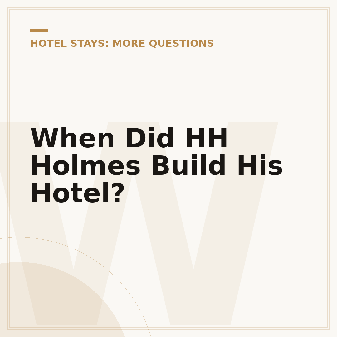 When Did HH Holmes Build His Hotel?
