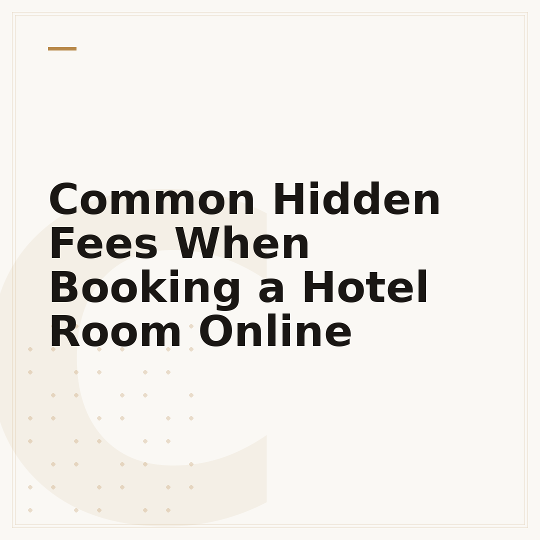 Common Hidden Fees When Booking a Hotel Room Online