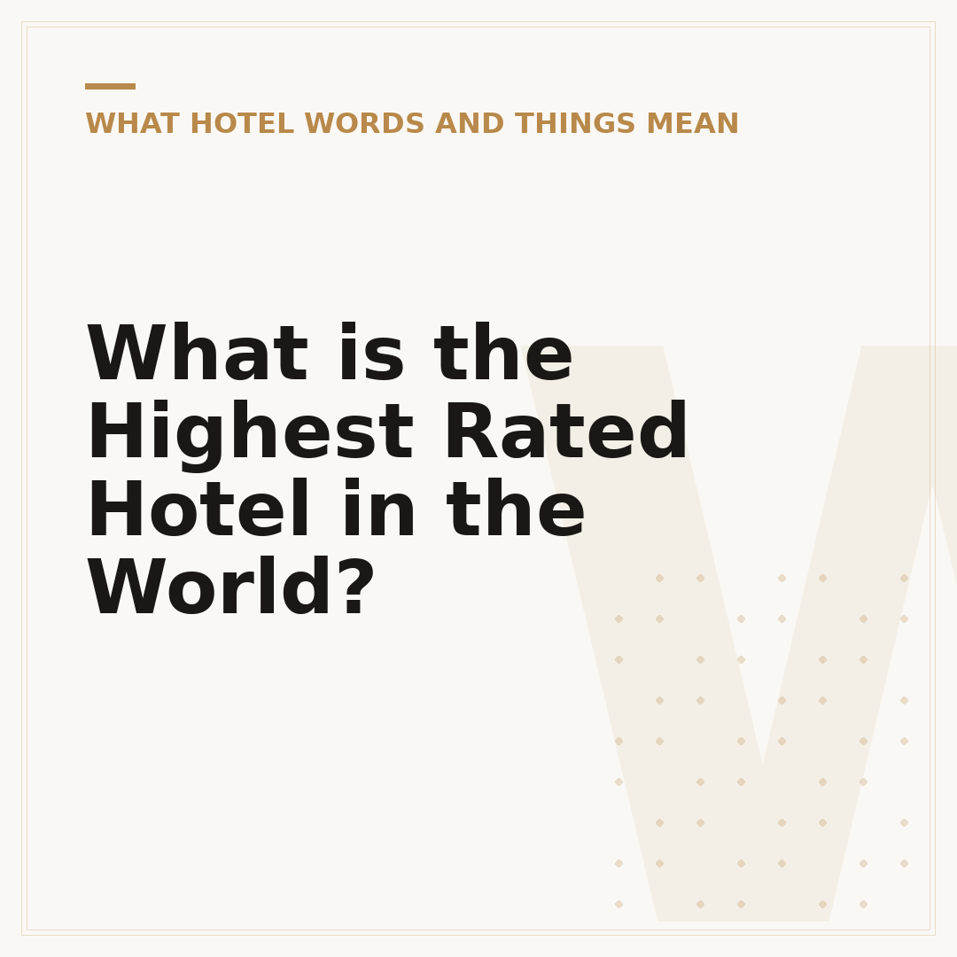 What is the Highest Rated Hotel in the World?
