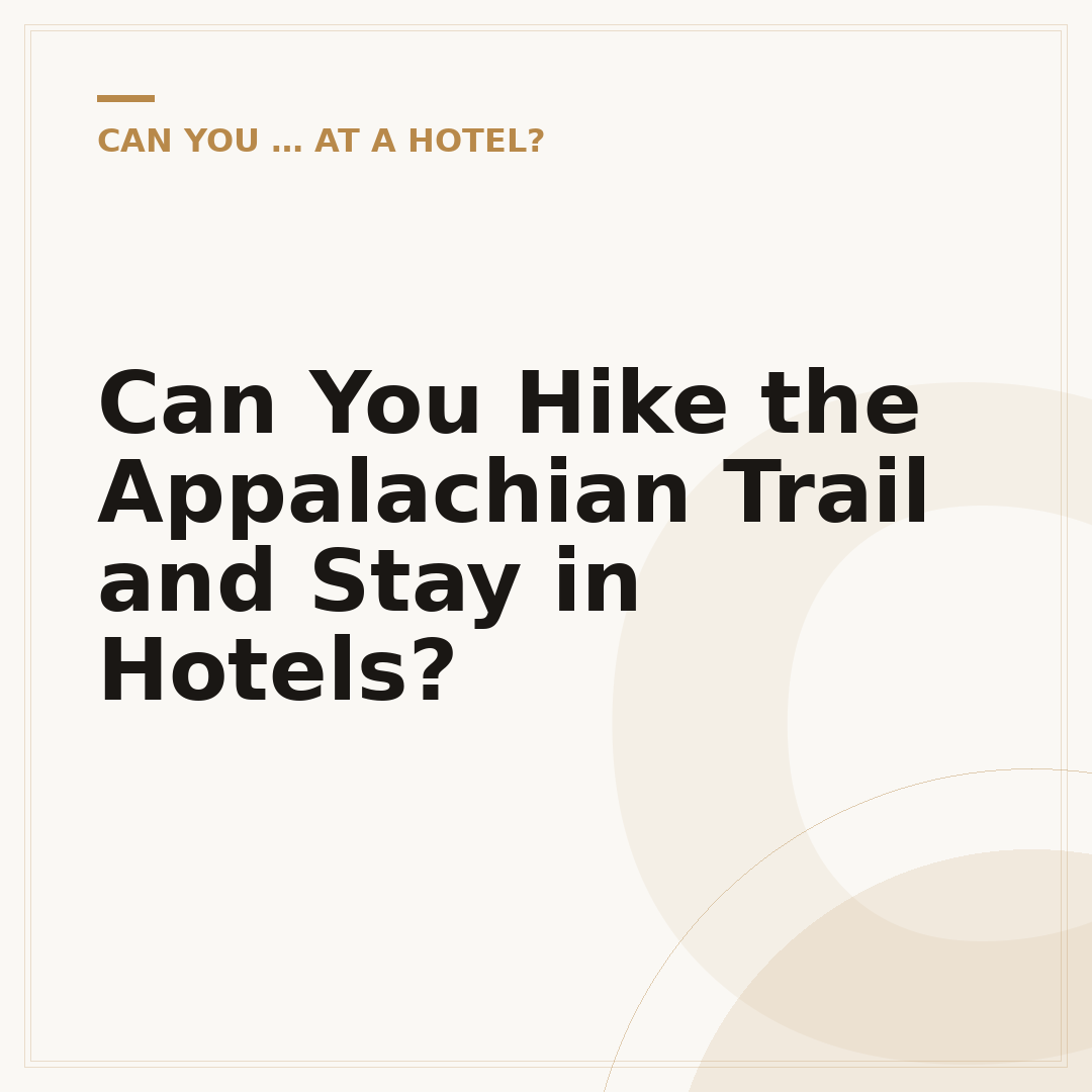 Can You Hike the Appalachian Trail and Stay in Hotels?