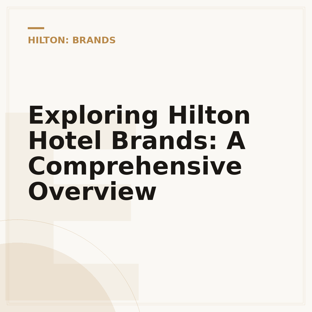 Exploring Hilton Hotel Brands: A Comprehensive Overview