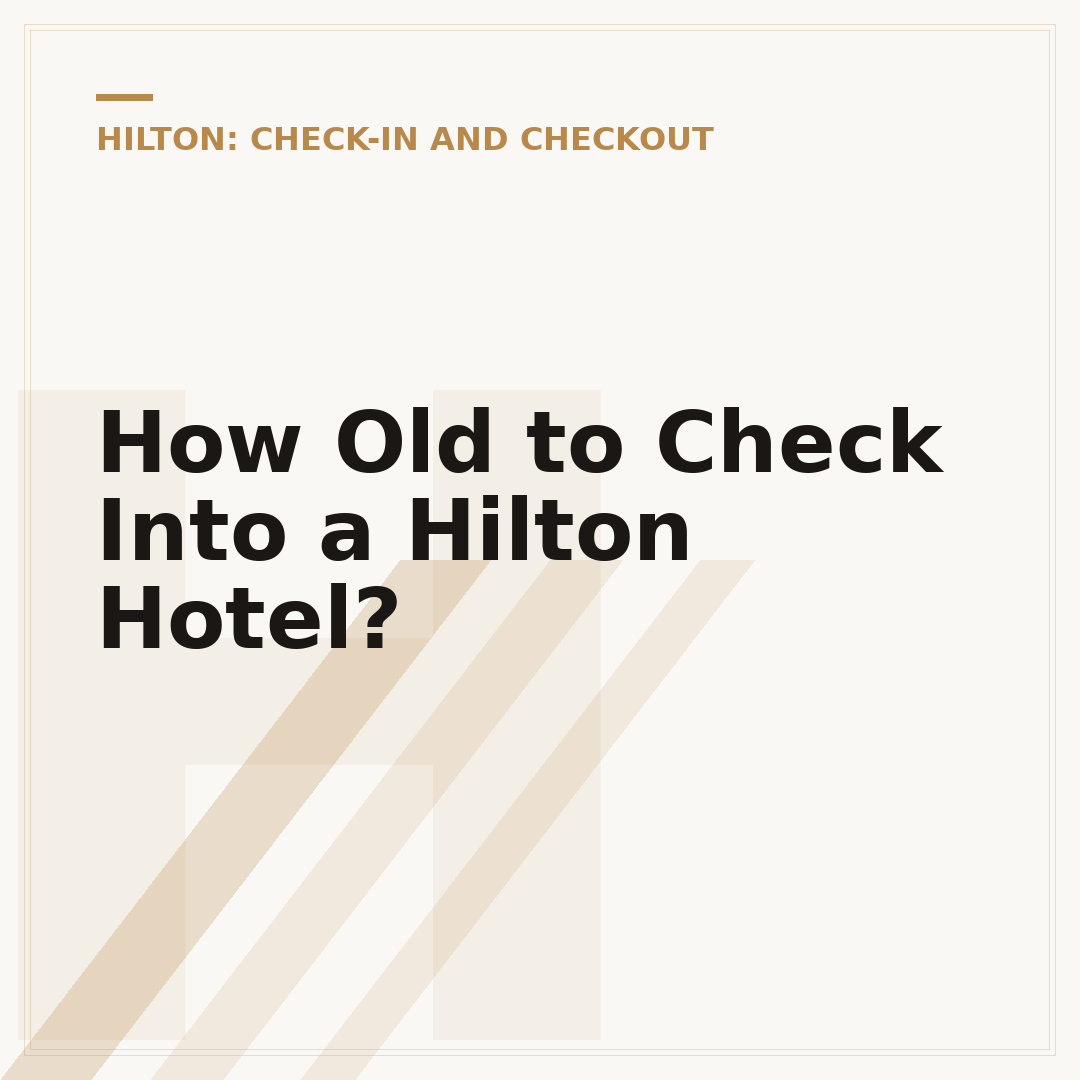 How Old to Check Into a Hilton Hotel?