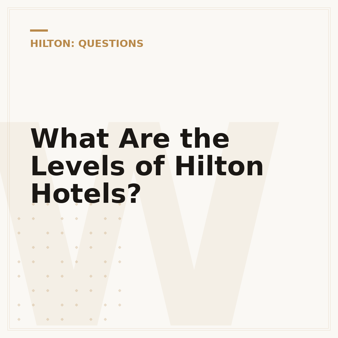 What Are the Levels of Hilton Hotels?