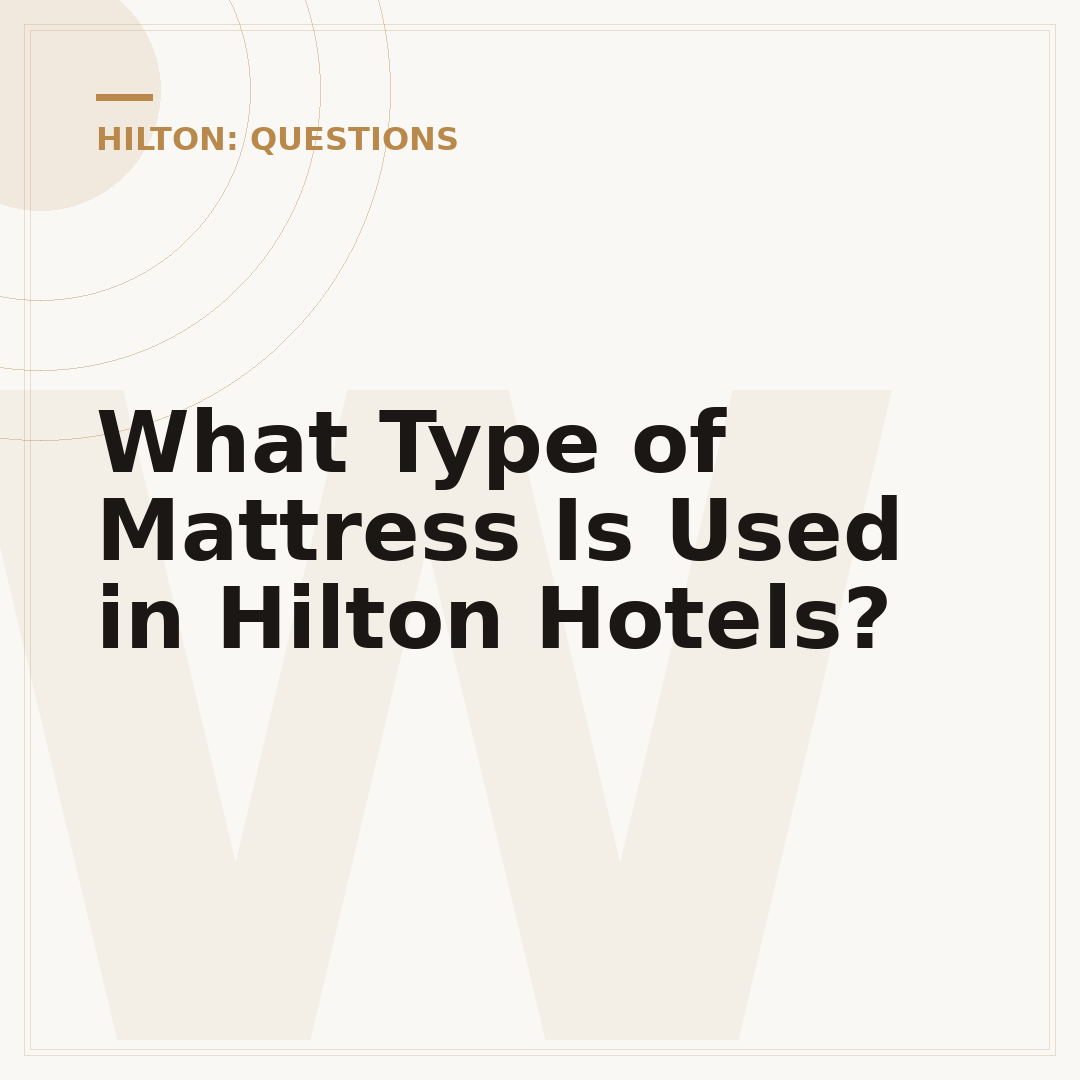 What Type of Mattress Is Used in Hilton Hotels?