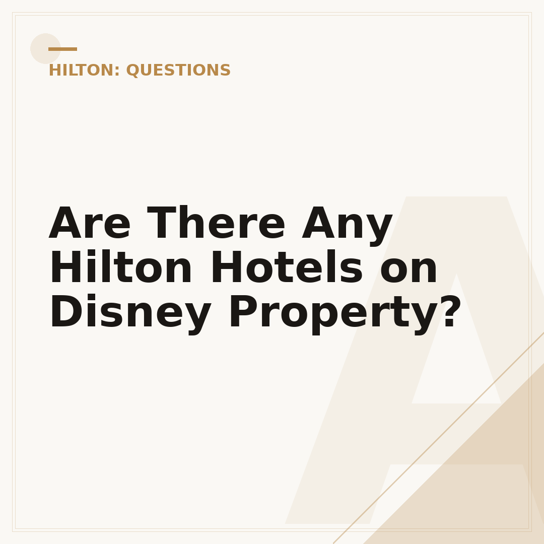 Are There Any Hilton Hotels on Disney Property?