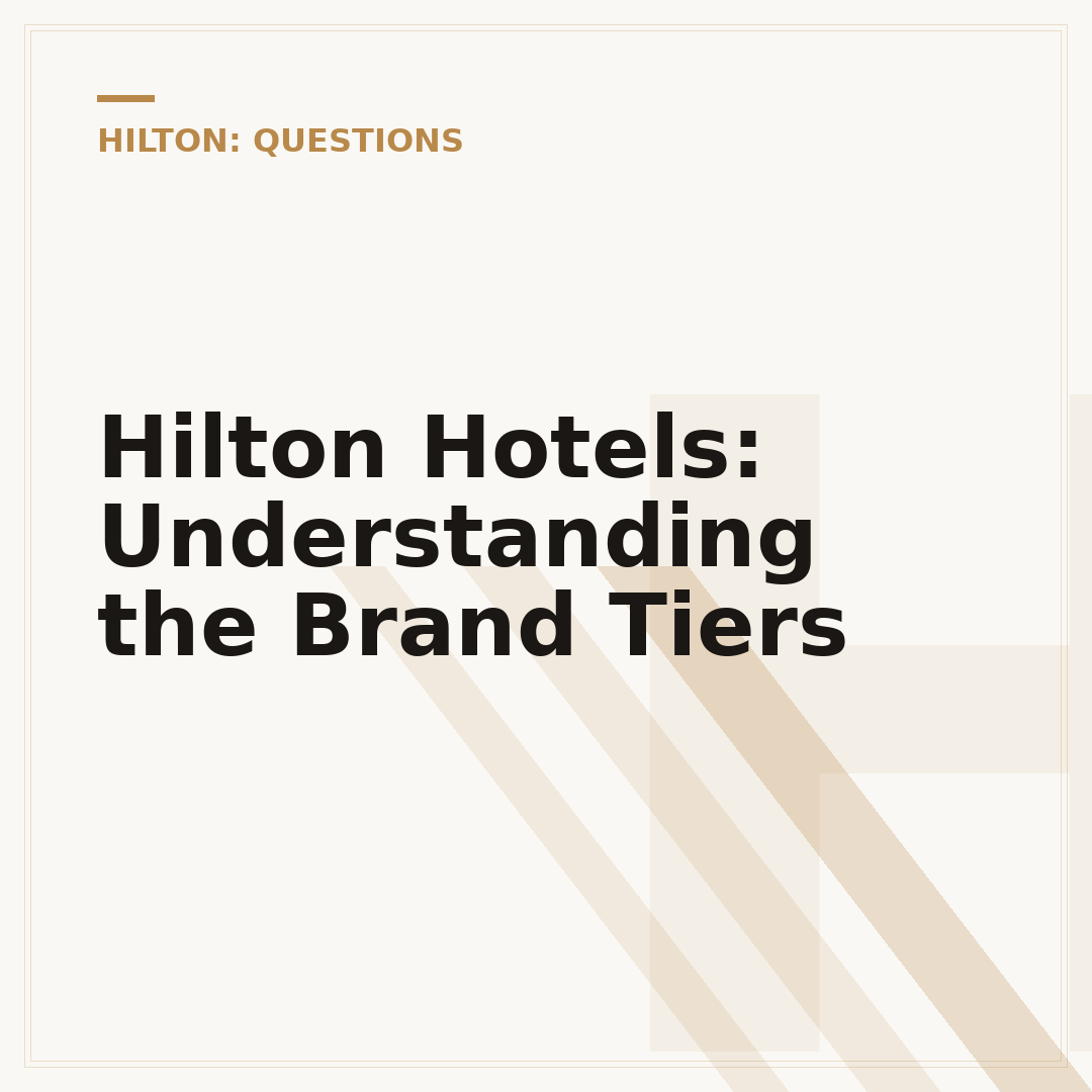 Hilton Hotels: Understanding the Brand Tiers