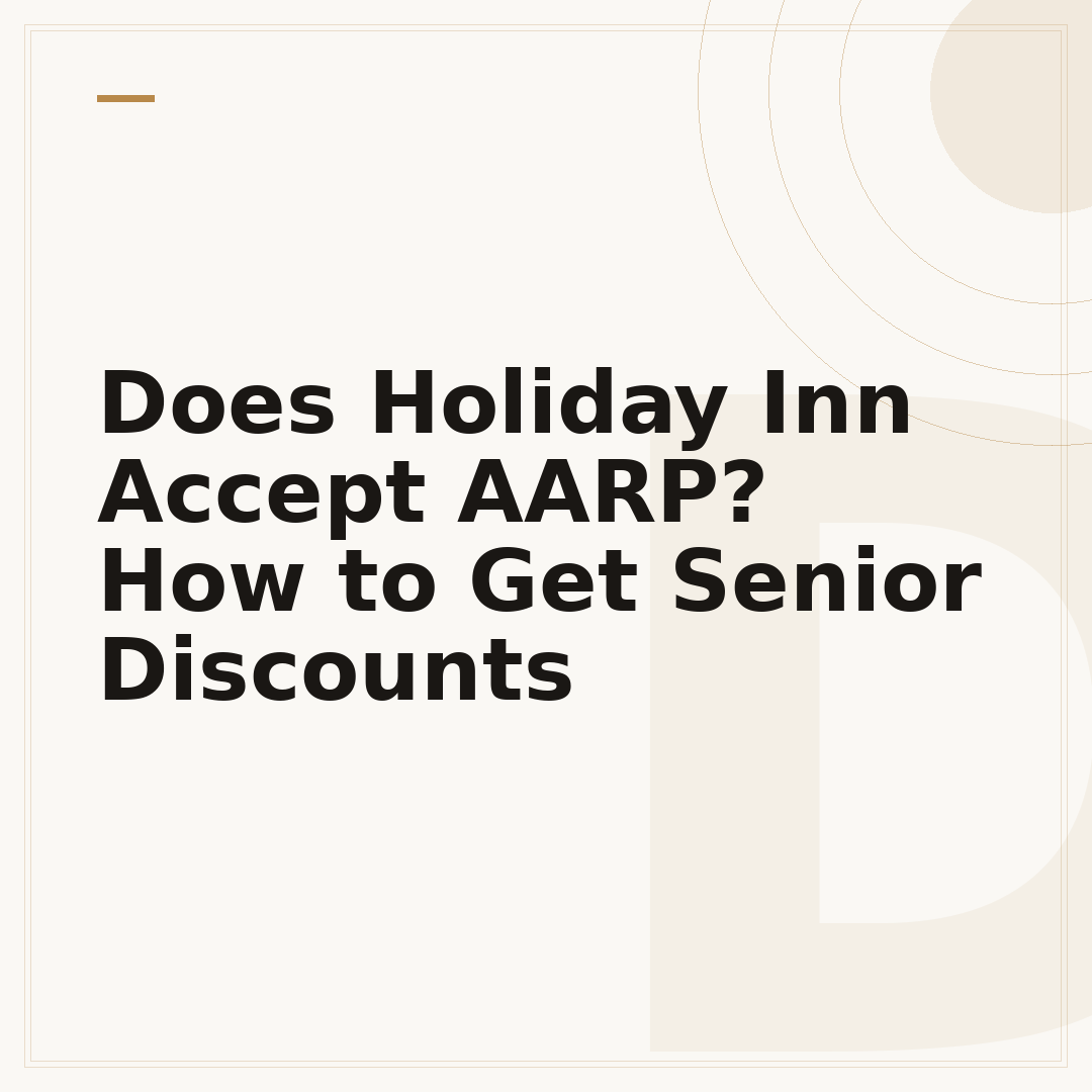 Does Holiday Inn Accept AARP? How to Get Senior Discounts