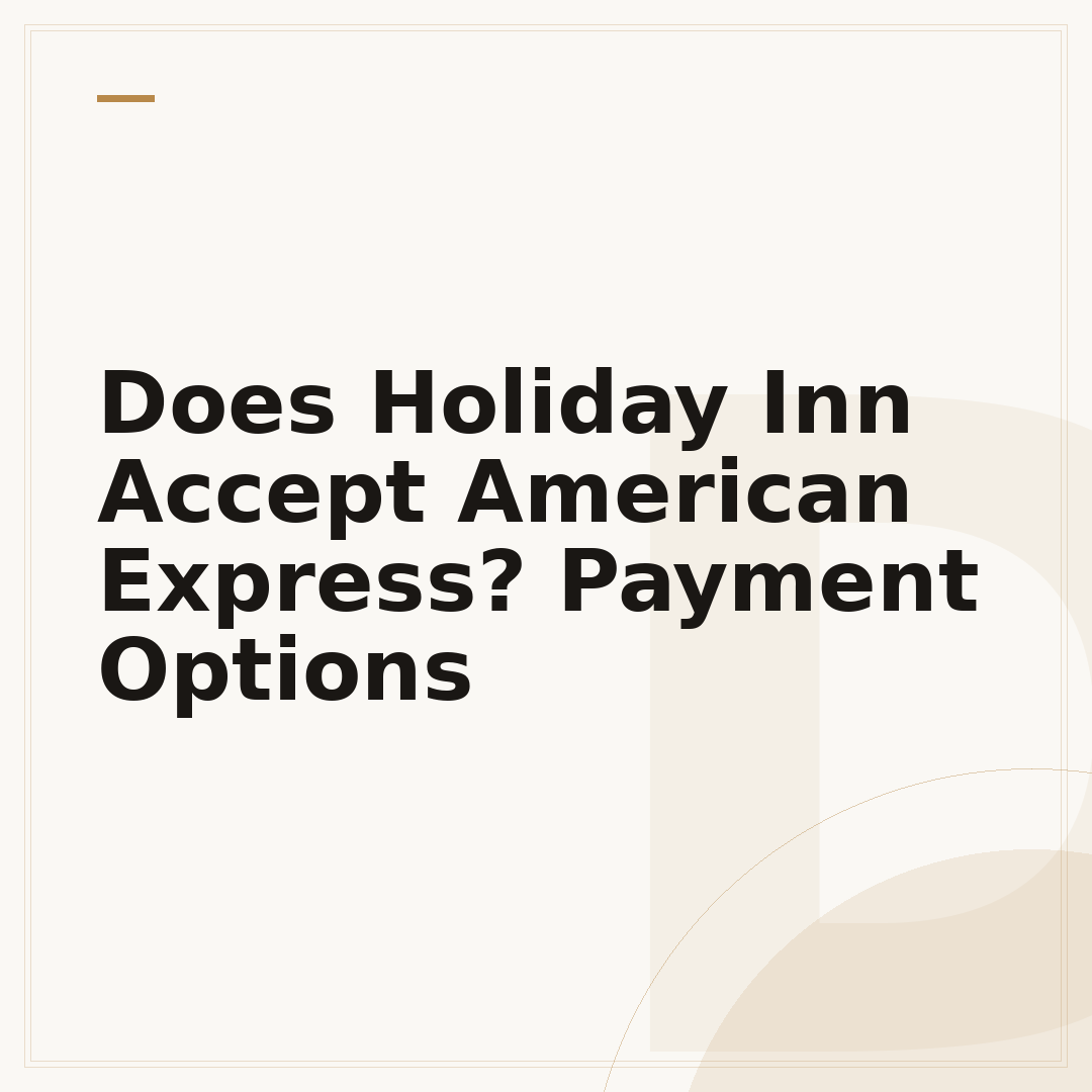 Does Holiday Inn Accept American Express? Payment Options