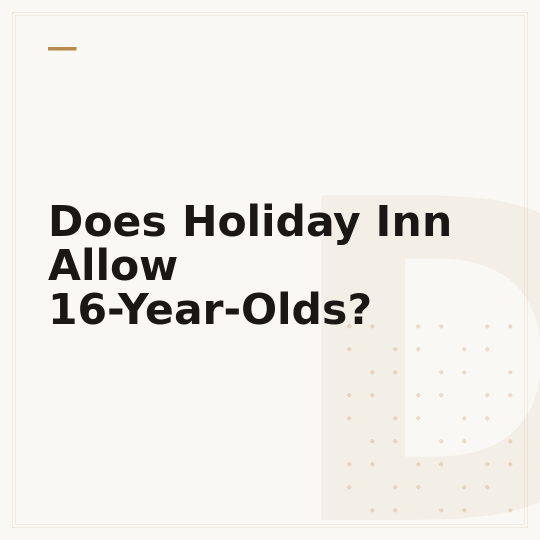 Does Holiday Inn Allow 16-Year-Olds?