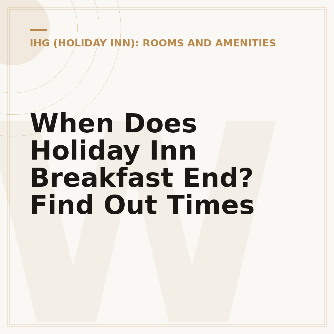 When Does Holiday Inn Breakfast End? Find Out Times