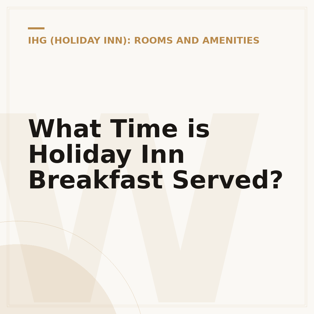 What Time is Holiday Inn Breakfast Served?