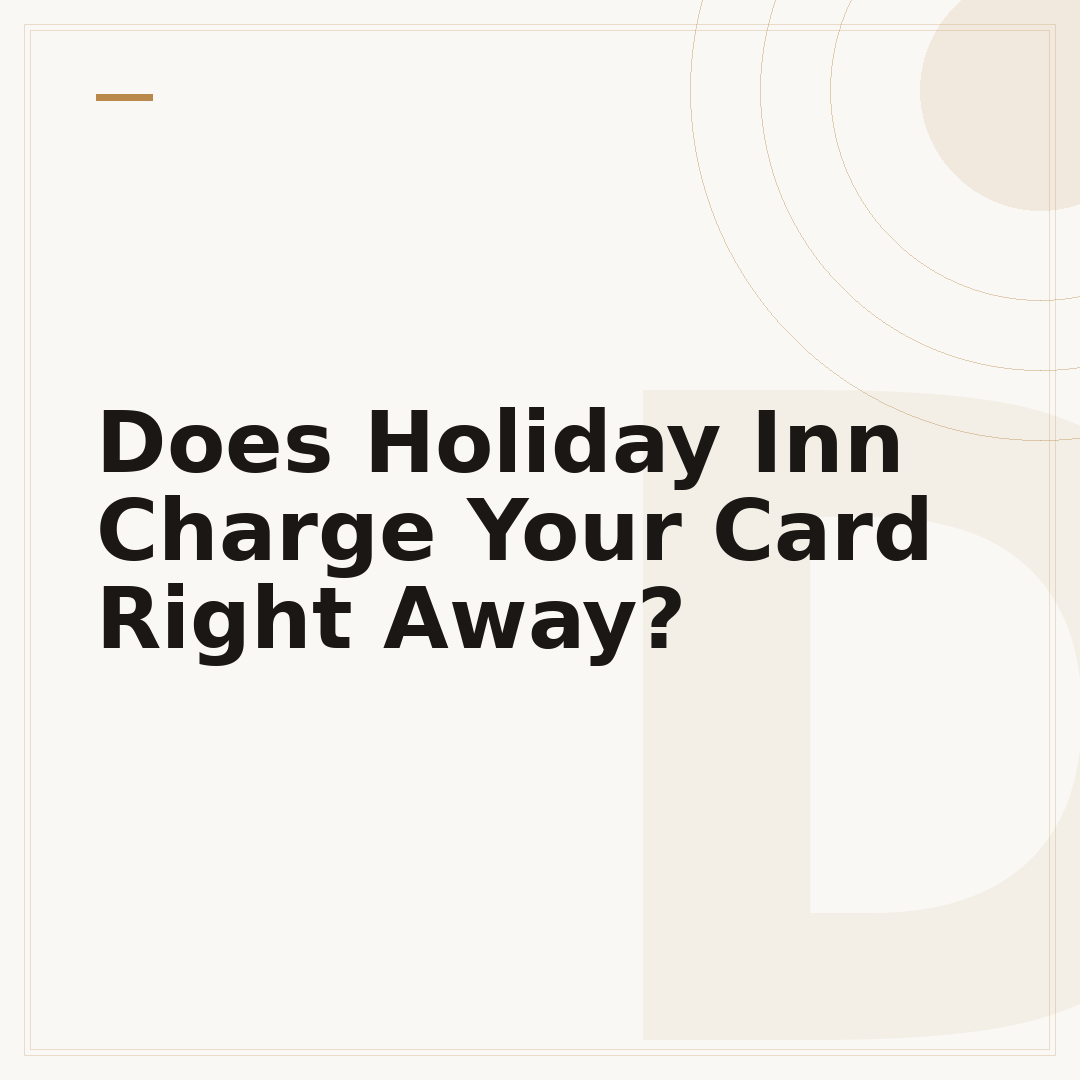 Does Holiday Inn Charge Your Card Right Away?