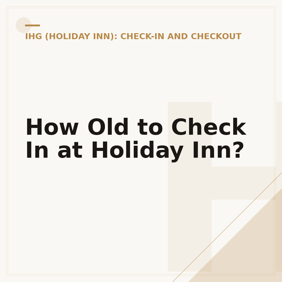 How Old to Check In at Holiday Inn?
