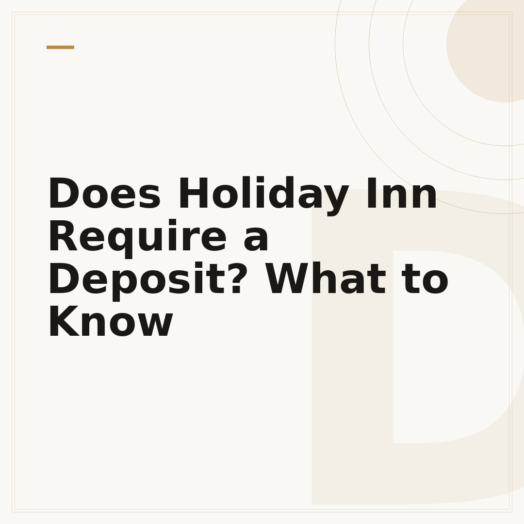 Does Holiday Inn Require a Deposit? What to Know