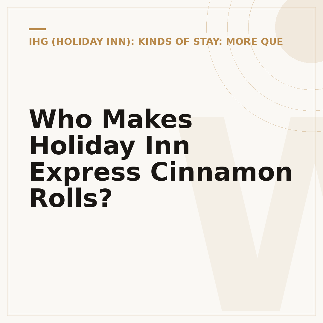 Who Makes Holiday Inn Express Cinnamon Rolls?