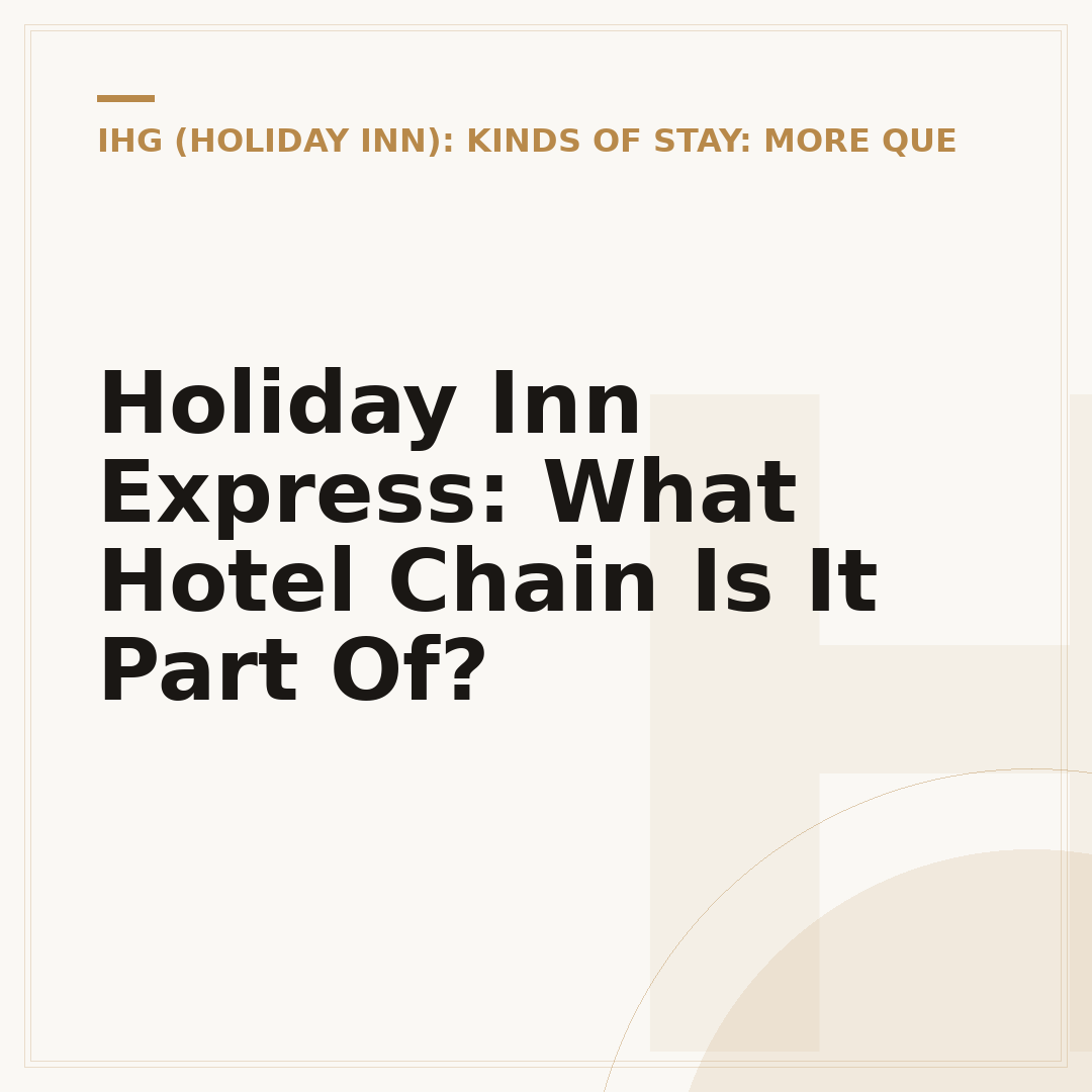 Holiday Inn Express: What Hotel Chain Is It Part Of?