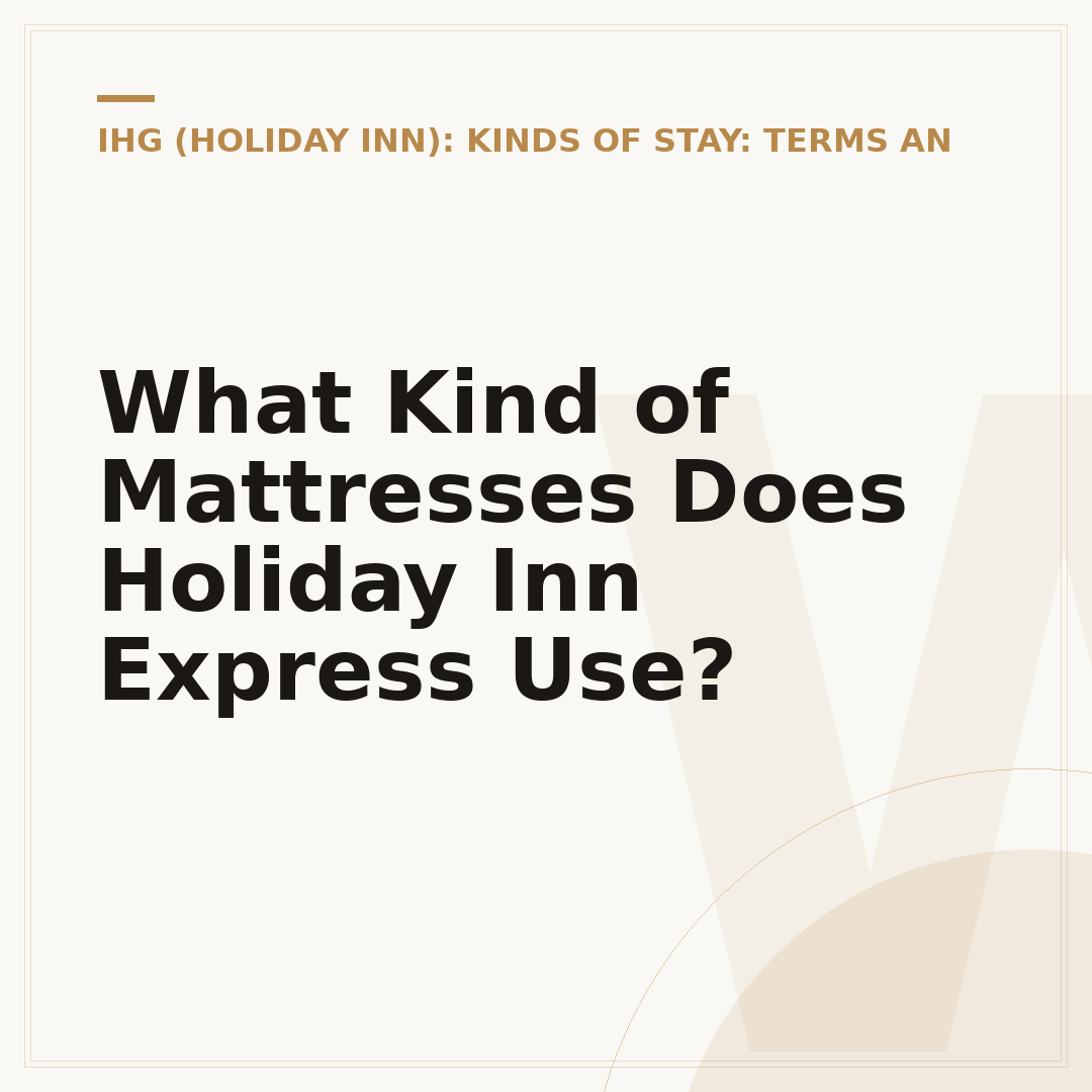 What Kind of Mattresses Does Holiday Inn Express Use?