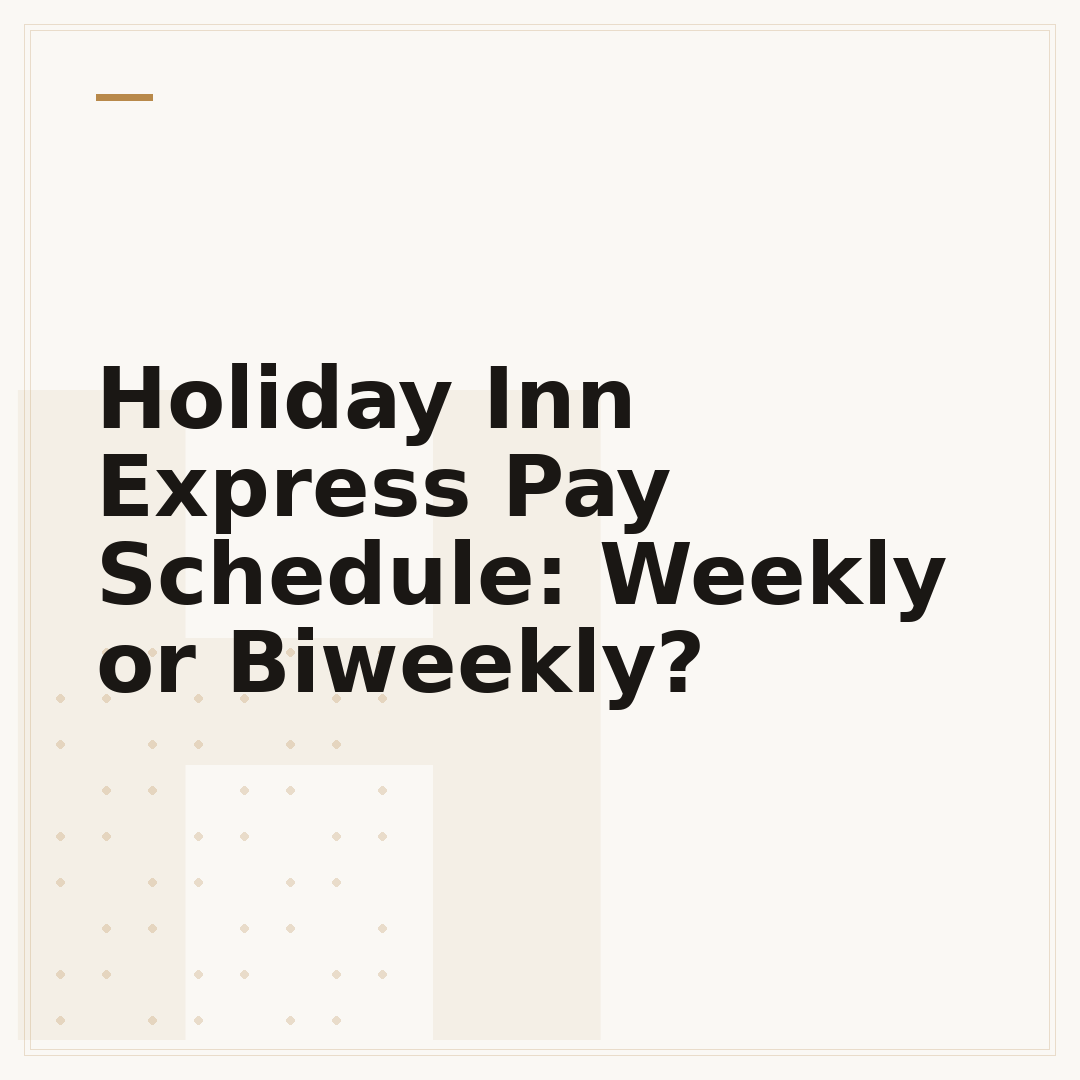 Holiday Inn Express Pay Schedule: Weekly or Biweekly?