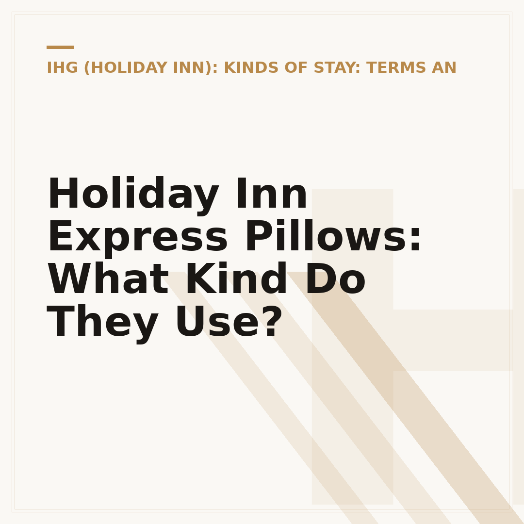 Holiday Inn Express Pillows: What Kind Do They Use?