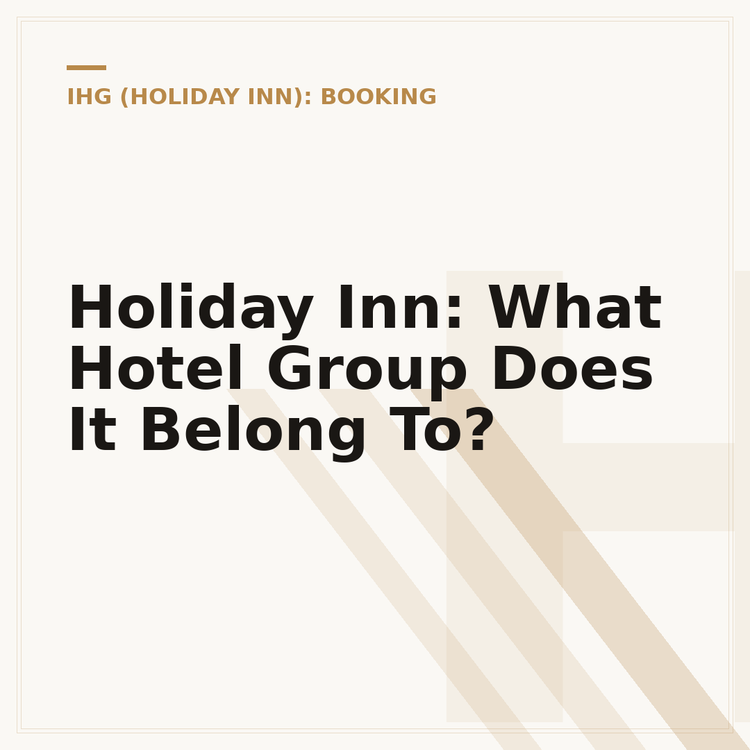 Holiday Inn: What Hotel Group Does It Belong To?