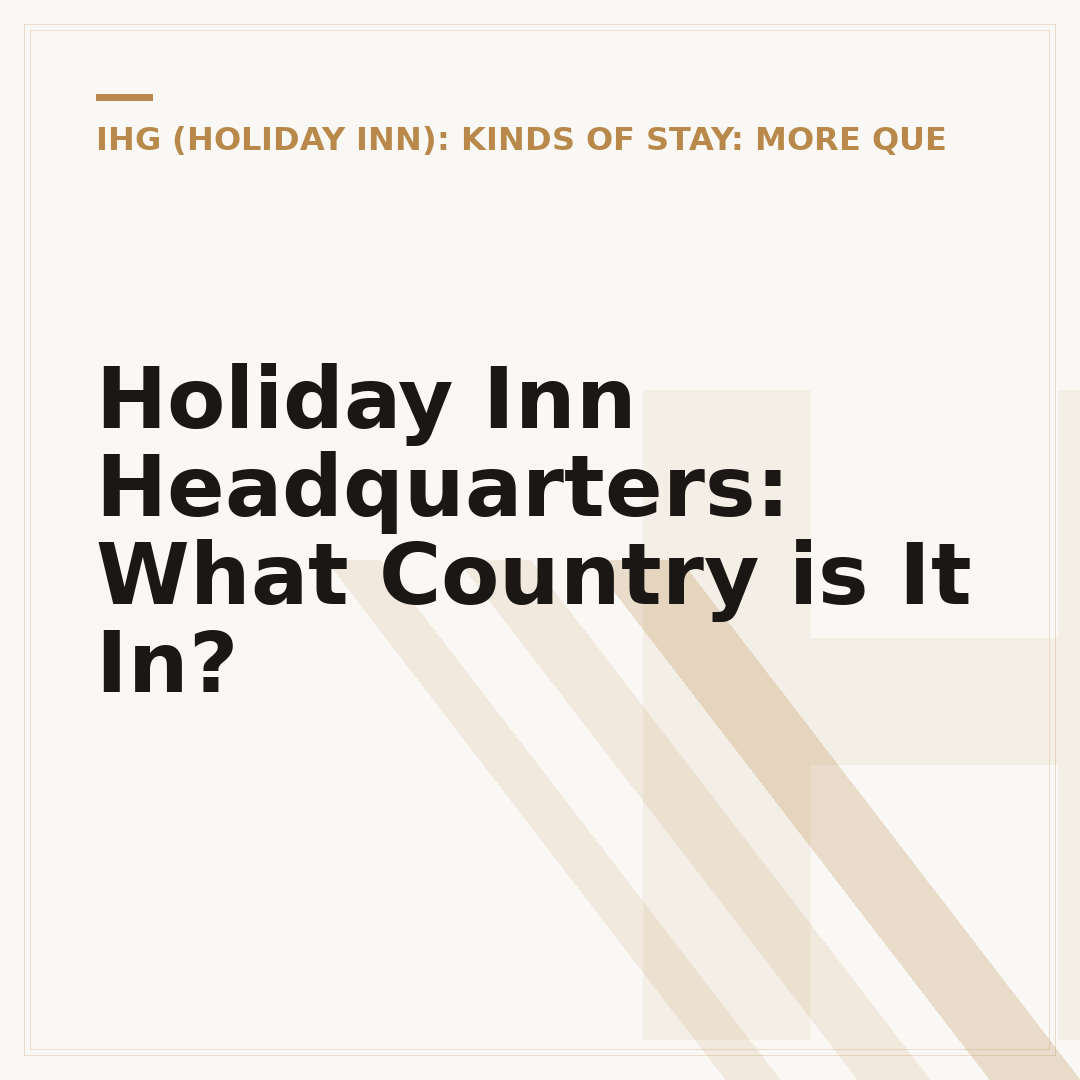 Holiday Inn Headquarters: What Country is It In?