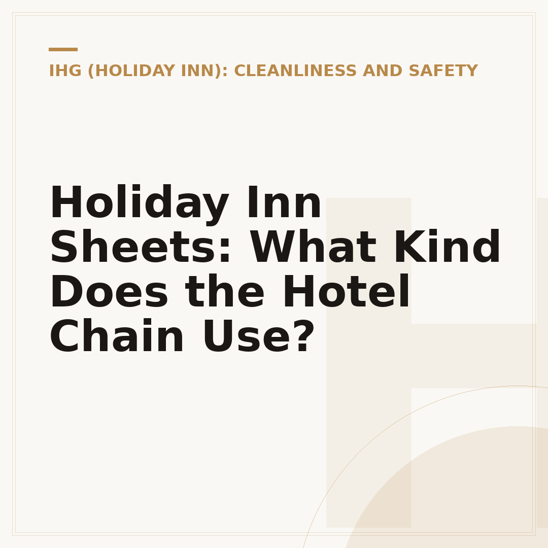 Holiday Inn Sheets: What Kind Does the Hotel Chain Use?