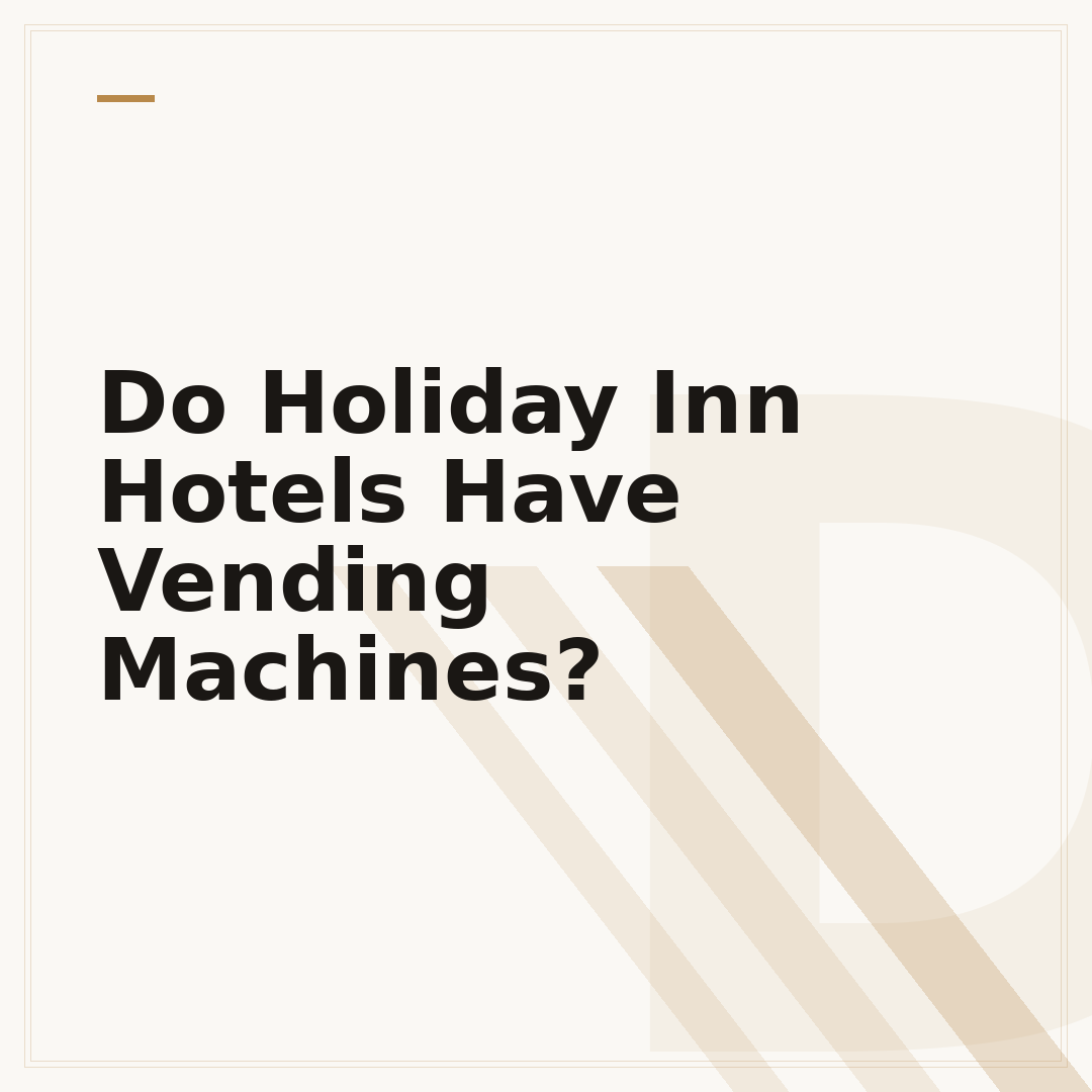 Do Holiday Inn Hotels Have Vending Machines?