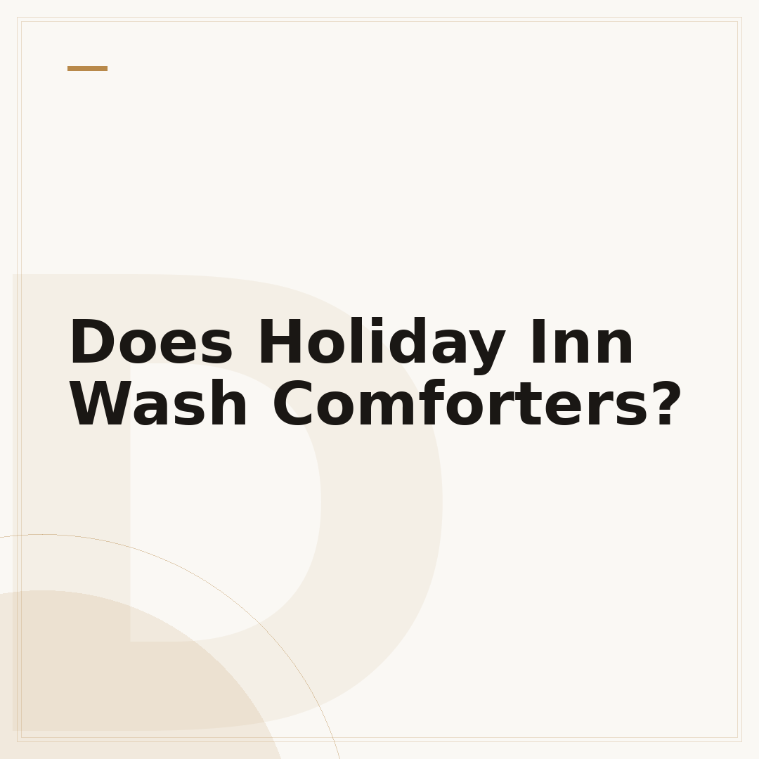 Does Holiday Inn Wash Comforters?
