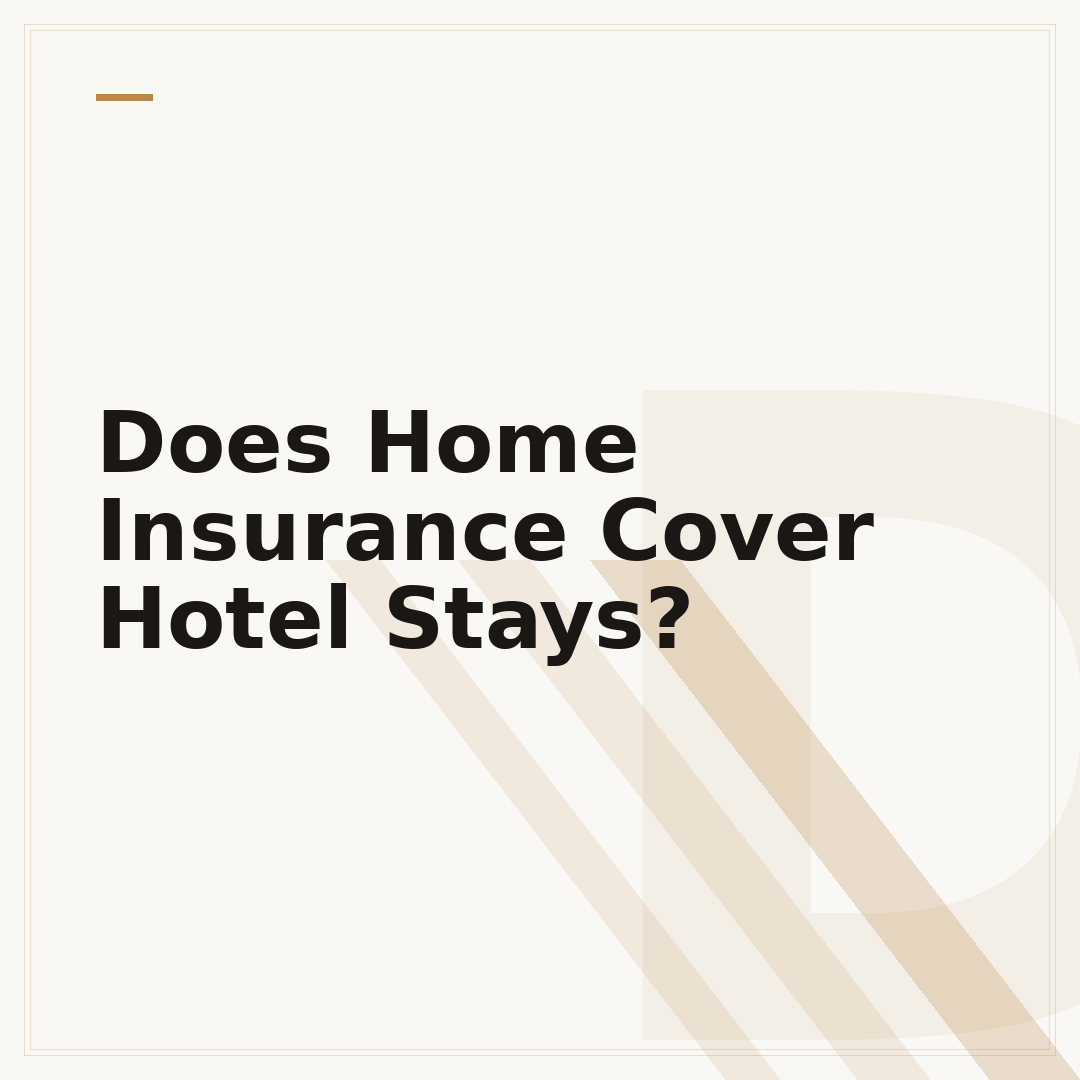 Does Home Insurance Cover Hotel Stays?