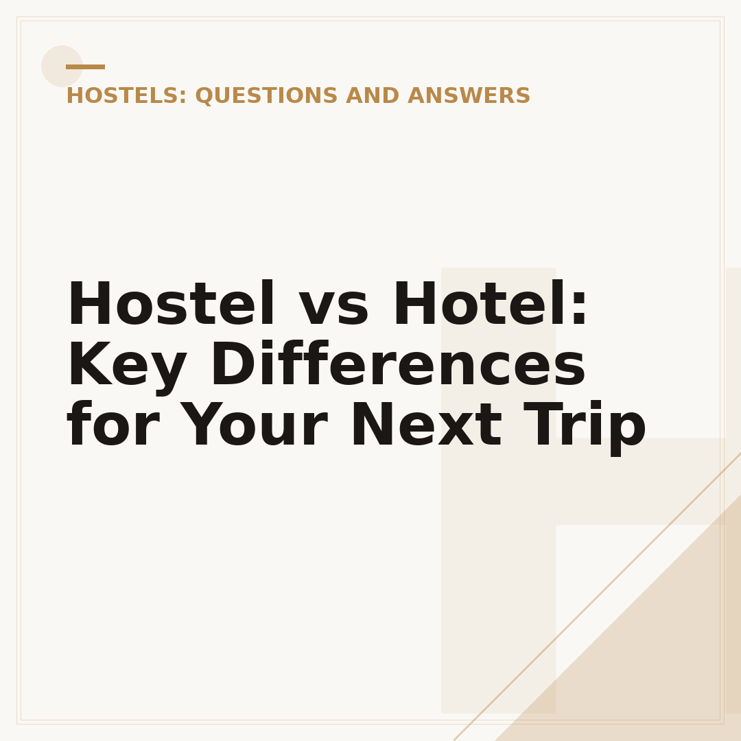 Hostel vs Hotel: Key Differences for Your Next Trip