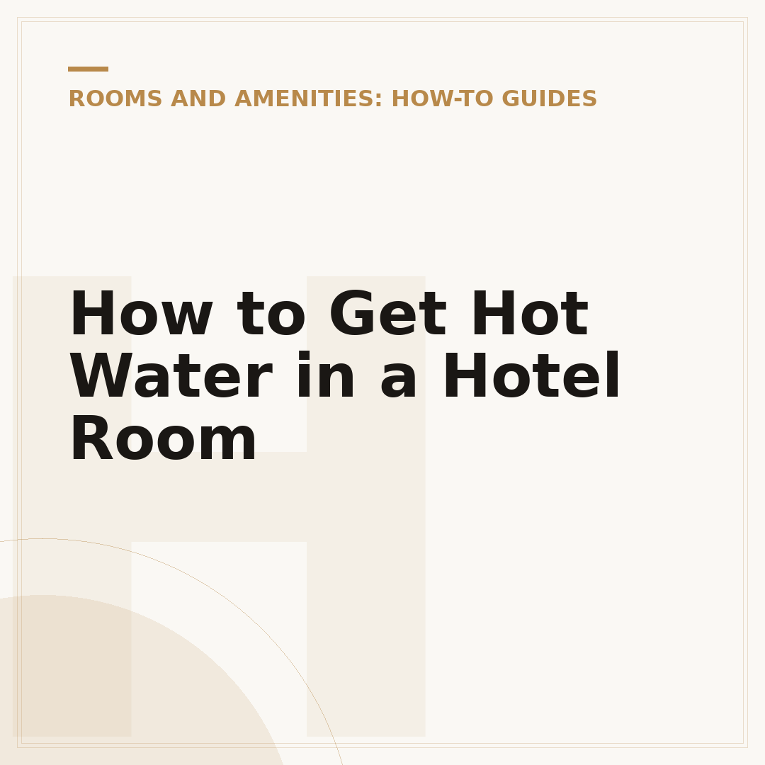 How to Get Hot Water in a Hotel Room