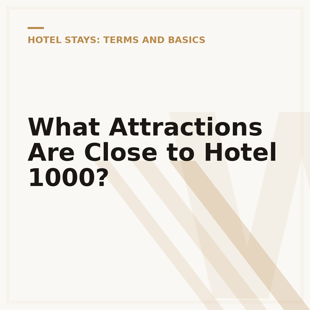 What Attractions Are Close to Hotel 1000?