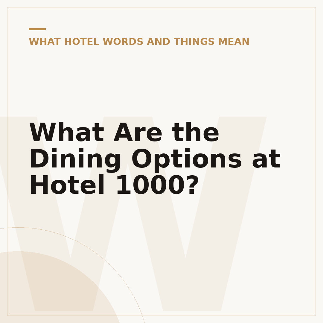 What Are the Dining Options at Hotel 1000?