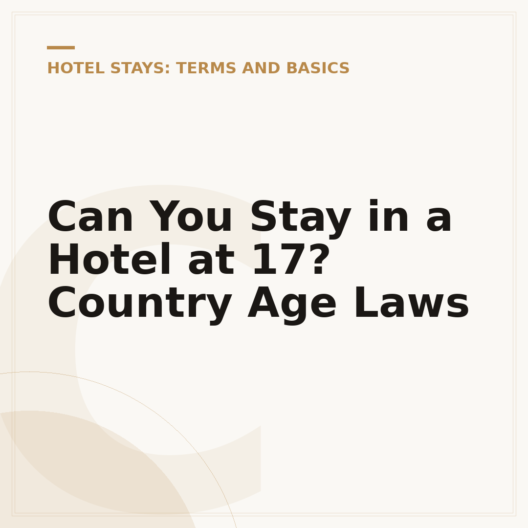 Can You Stay in a Hotel at 17? Country Age Laws