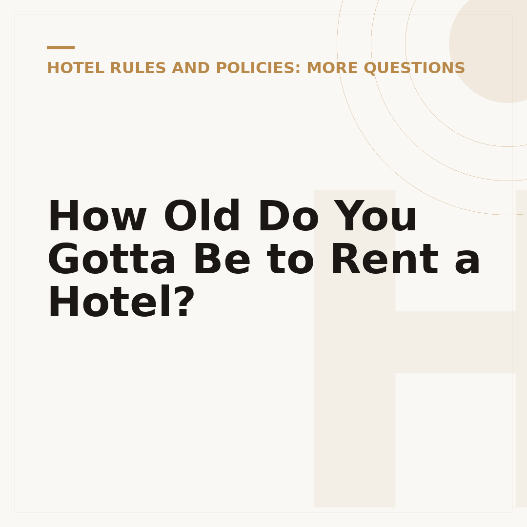 How Old Do You Gotta Be to Rent a Hotel?