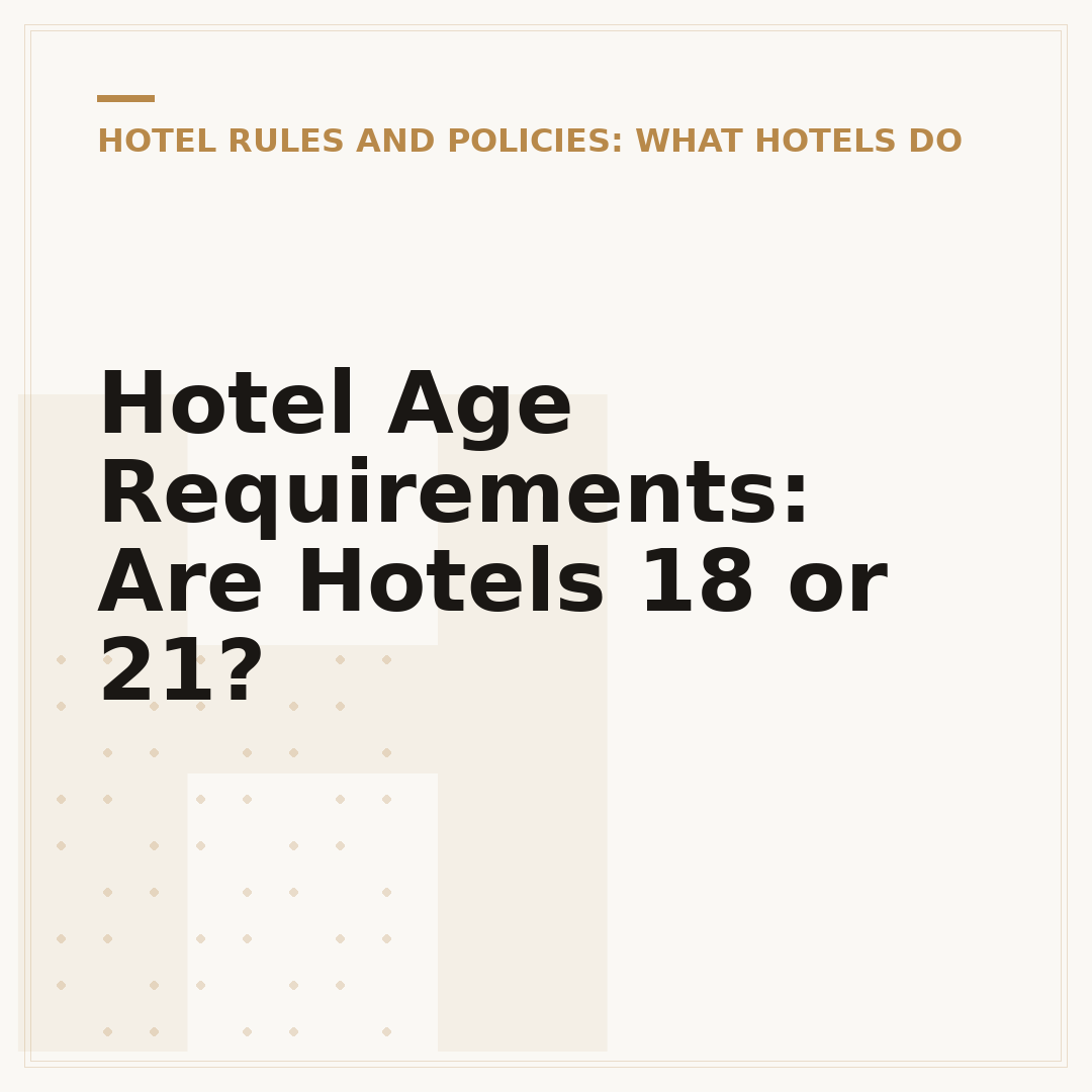 Hotel Age Requirements: Are Hotels 18 or 21?