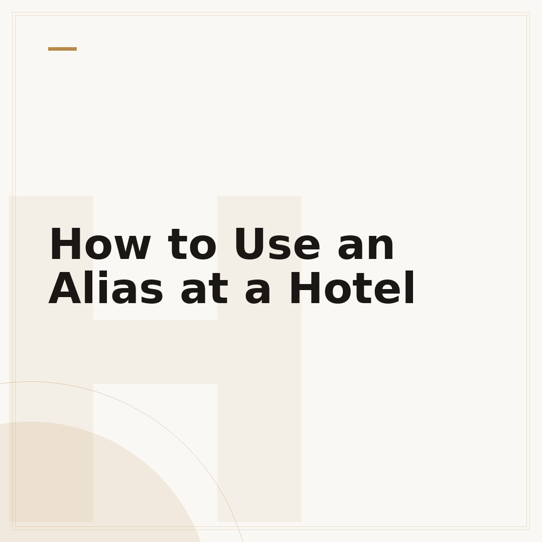 How to Use an Alias at a Hotel
