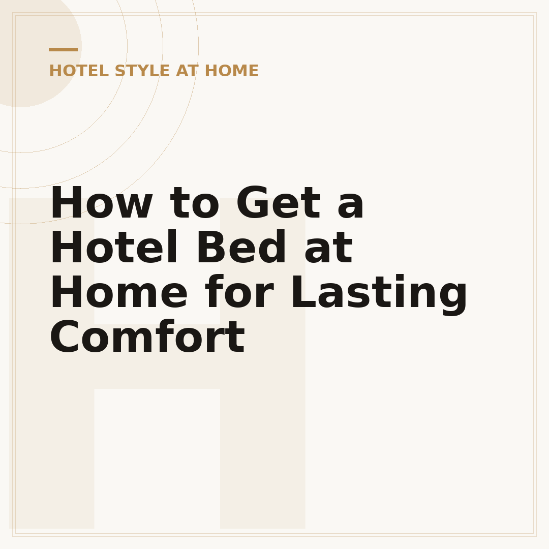 How to Get a Hotel Bed at Home for Lasting Comfort