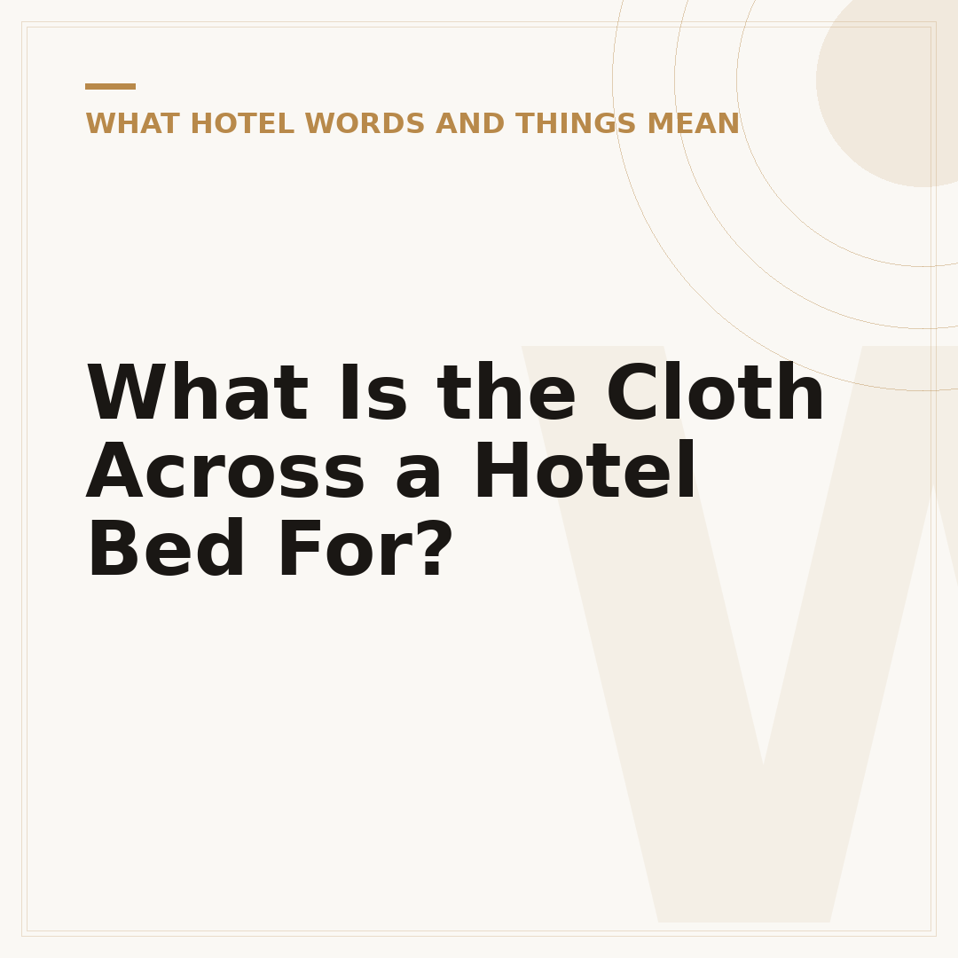 What Is the Cloth Across a Hotel Bed For?