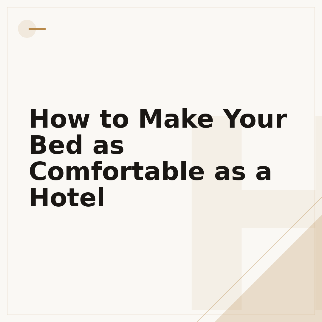 How to Make Your Bed as Comfortable as a Hotel