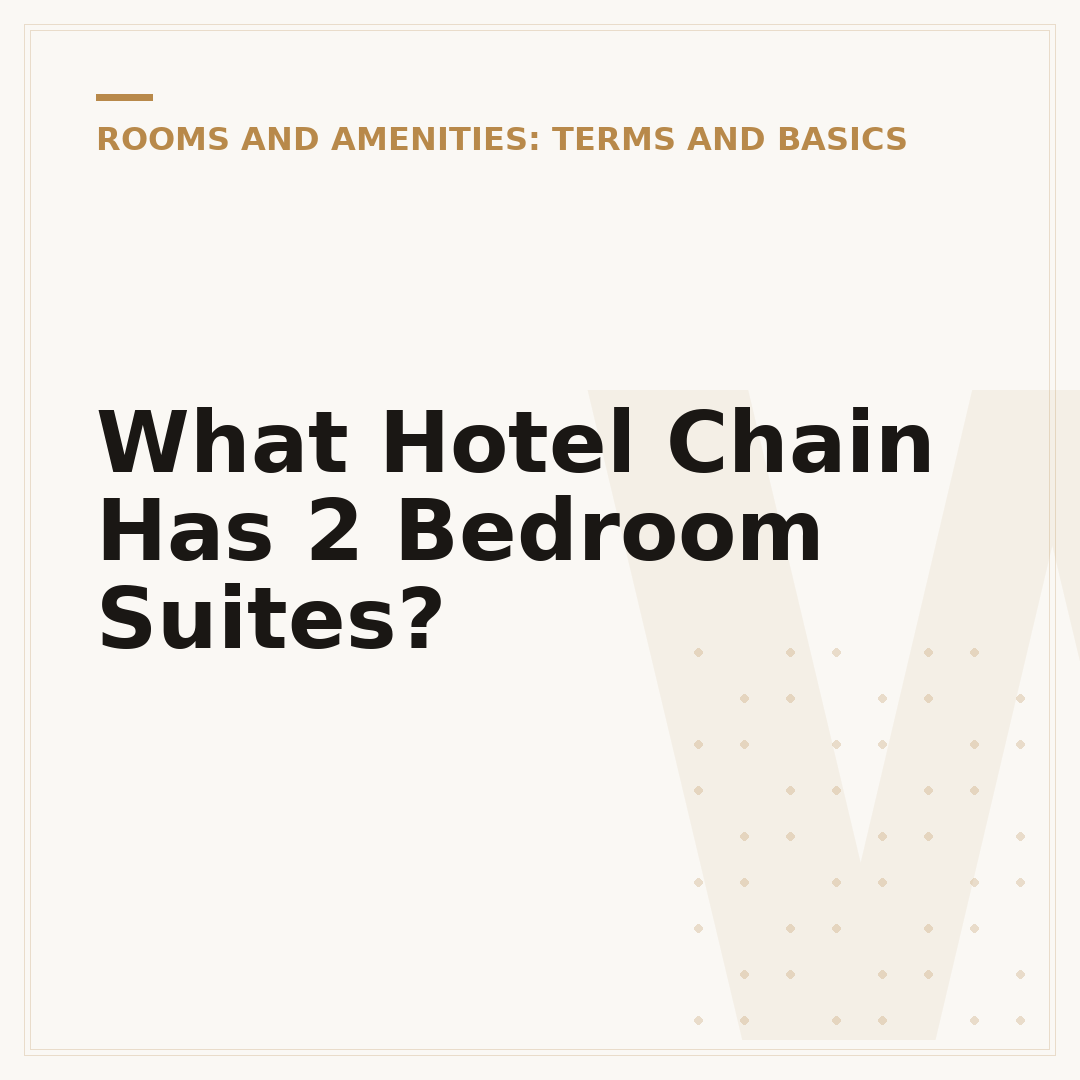 What Hotel Chain Has 2 Bedroom Suites?