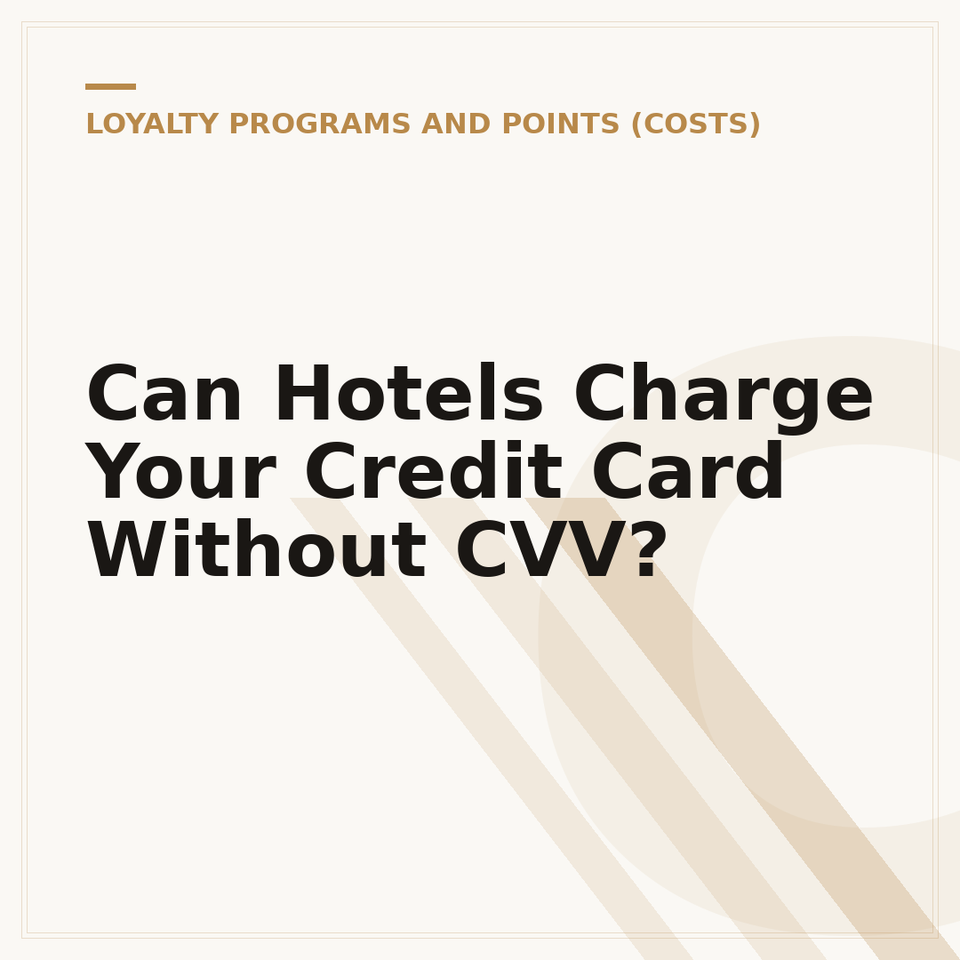 Can Hotels Charge Your Credit Card Without CVV?