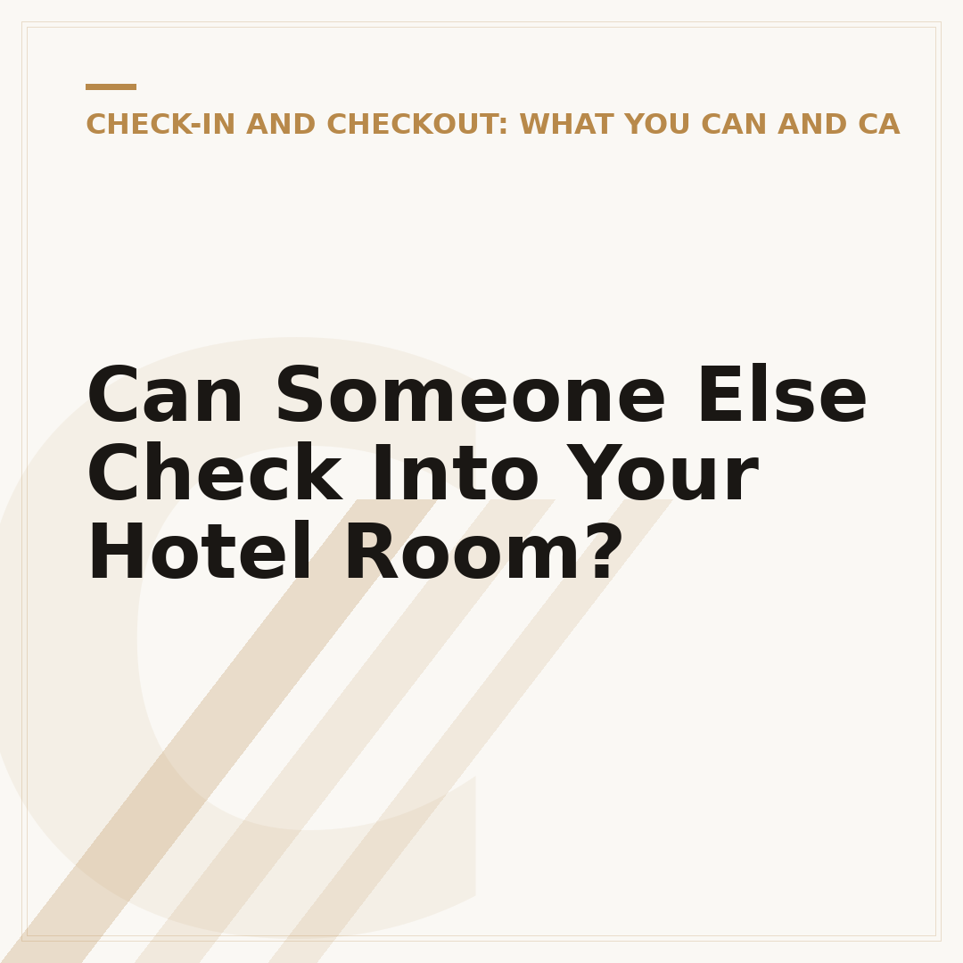 Can Someone Else Check Into Your Hotel Room?